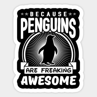 Because Penguins Are Freaking Awesome Sticker